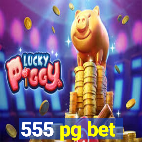 555 pg bet